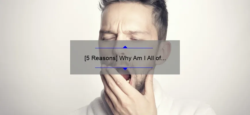 5-reasons-why-am-i-all-of-a-sudden-tired-understanding-the-causes