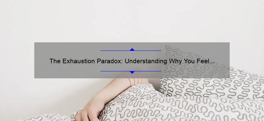 the-exhaustion-paradox-understanding-why-you-feel-tired-after-sleeping