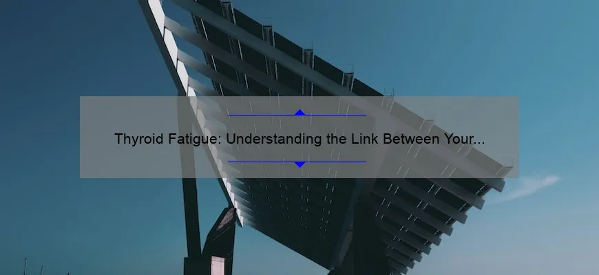 thyroid-fatigue-understanding-the-link-between-your-thyroid-and-energy