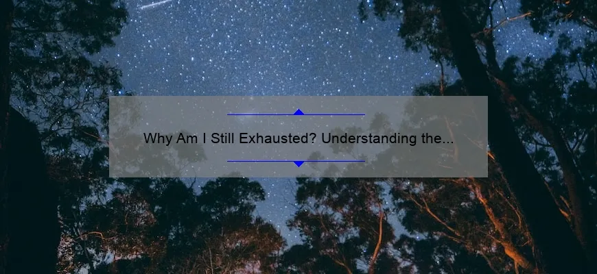 why-am-i-still-exhausted-understanding-the-causes-of-fatigue-after-a